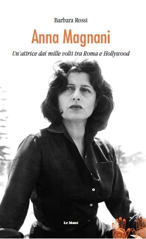 Una romana a Hollywood: un nuovo libro sugli anni americani di Anna Magnani