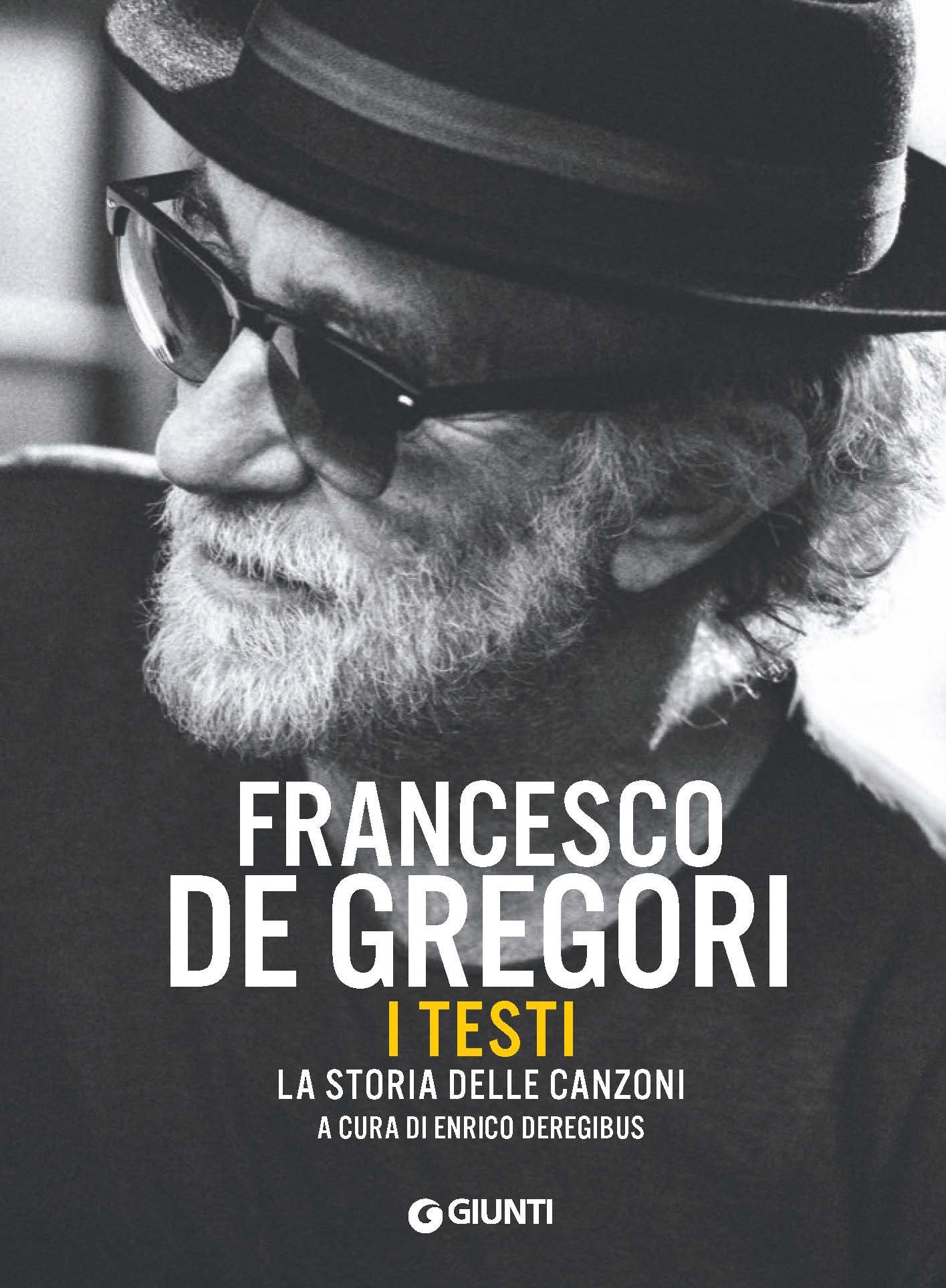 E’ uscito “Francesco De Gregori. I Testi. La Storia delle Canzoni”