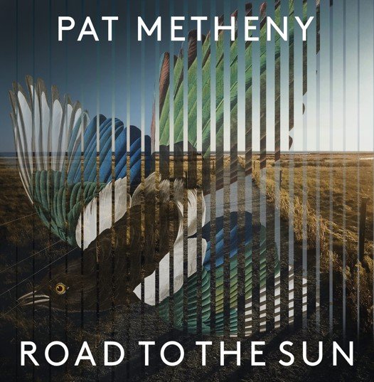 Pat Metheny annuncia l’uscita del nuovo disco Road To The Sun