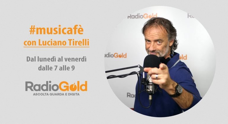 Luciano Tirelli ti sveglia con il sorriso: riascolta Musicaffè di oggi