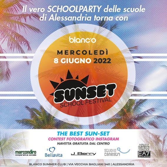 Mercoledì 8 giugno il ‘’Sunset School Festival” al Blanco Summer Club di Alessandria