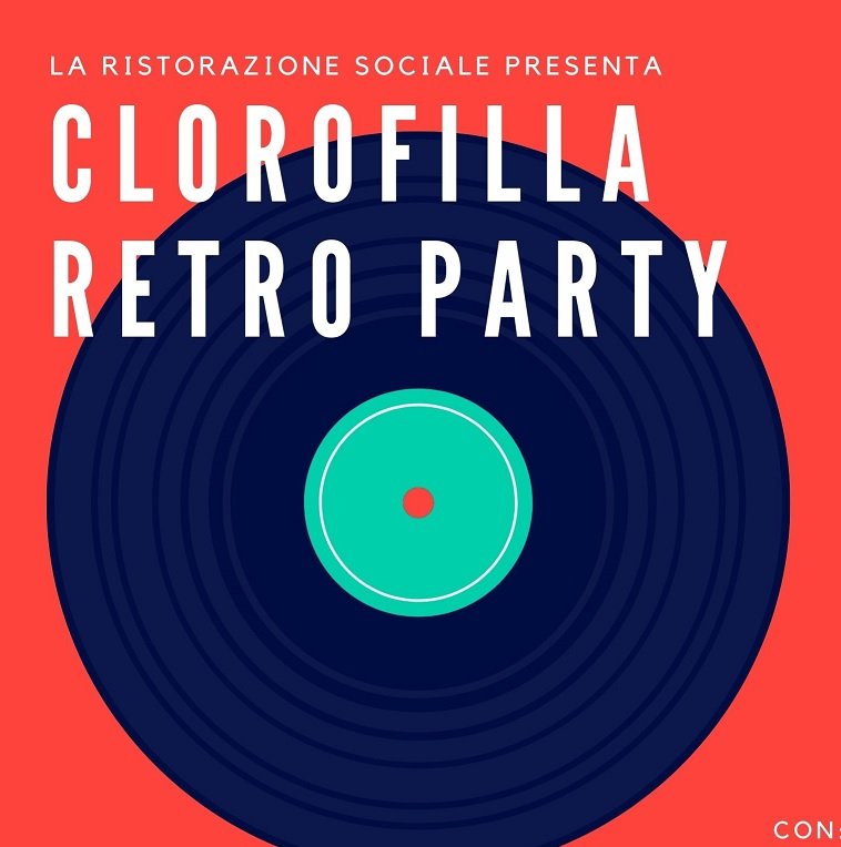 Il 16 luglio Clorofilla Retro Party alla Ristorazione Sociale di Alessandria