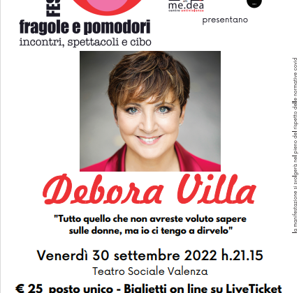 Venerdì 30 settembre Debora Villa al Teatro Sociale di Valenza per il gran finale del Festival Fragole e Pomodori