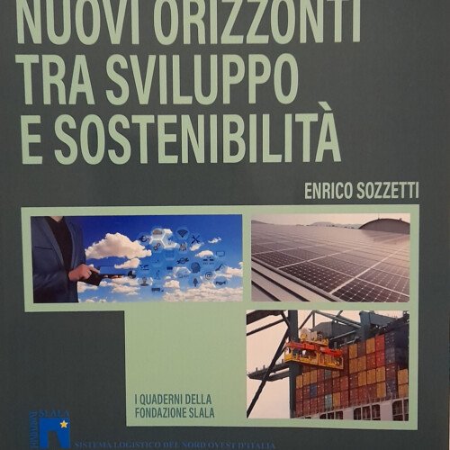 Logistica tra sostenibilità, sviluppo e lusso: pubblicato il quaderno sull’attività della Fondazione Slala