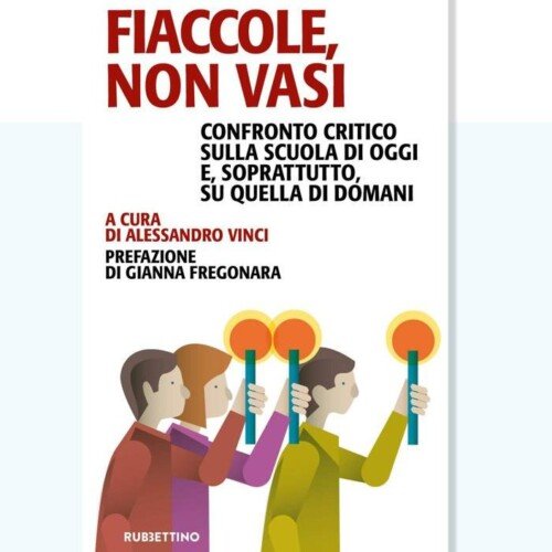 Anche l’alessandrino Sandro Marenco nel libro “Fiaccole e non vasi” che propone nuovi sistemi educativi