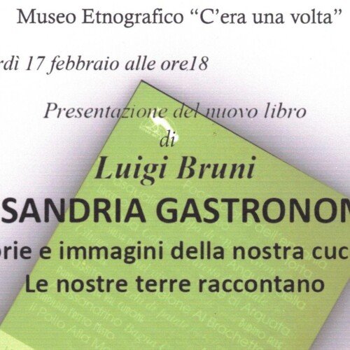 Il 17 febbraio Luigi Bruni presenta il libro “Alessandria Gastronomica” al Museo della Gambarina