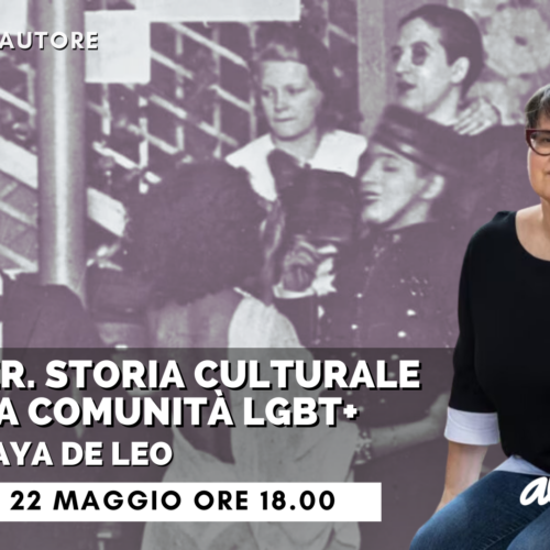 Lunedì 22 maggio a Cultura e Sviluppo “Queer e storia della comunità LGBT+” con Maya De Leo