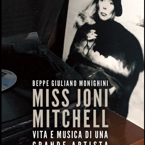 Vita e musica di Joni Mitchell nell’ultimo libro di Beppe Giuliano Monighini. Venerdì la presentazione a Carpeneto