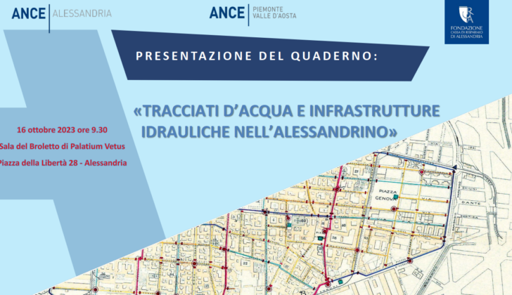 Lunedì 16 la presentazione del quaderno Ance sui “Tracciati d’acqua e le infrastrutture idrauliche nell’Alessandrino”