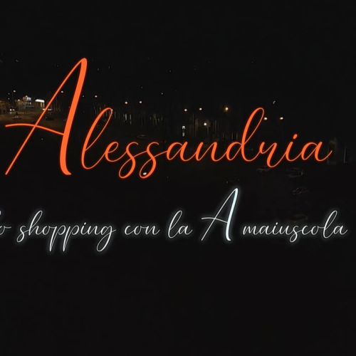 Alessandria: nuovo spot per promuovere lo shopping con la “A” maiuscola