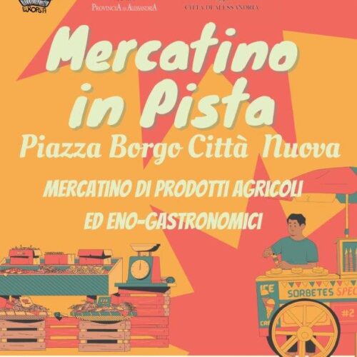 Venerdì ad Alessandria il Mercatino in Pista: appuntamento in Borgo Città Nuova