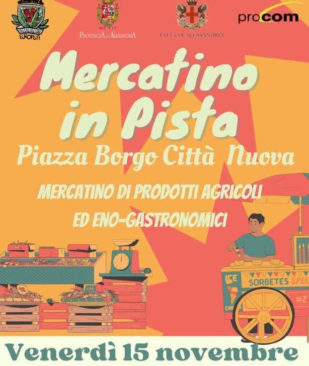 Venerdì ad Alessandria il Mercatino in Pista: appuntamento in Borgo Città Nuova