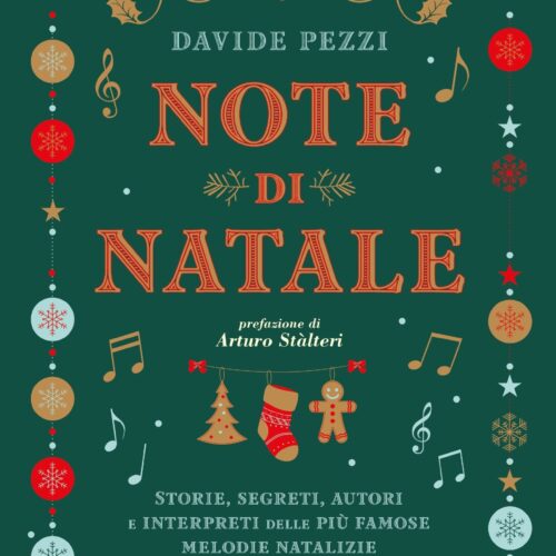 “Note di Natale – Storie, segreti, autori e interpreti delle più famose melodie natalizie”