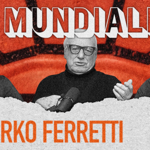 “Io che ho scoperto Roberto Mancini” con Mirko Ferretti – Mundialito #8