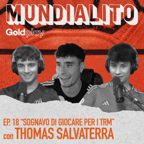 “Sognavo di giocare per i TRM” con Thomas Salvaterra – Mundialito #18