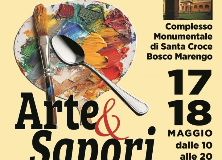 Il 17 e 18 maggio “Arte a Sapori” al Complesso Monumentale di Santa Croce a Bosco Marengo