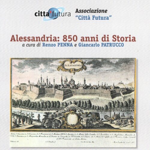 Alessandria: 850 anni di Storia: un libro che grazie al passato racconta il futuro