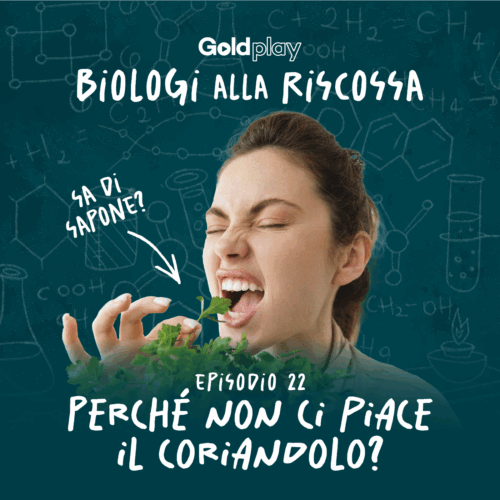 Perché non ci piace il coriandolo? – Biologi alla Riscossa #22