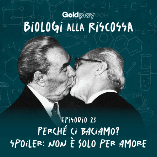 Perché ci baciamo? Spoiler: non è solo per amore – Biologi alla Riscossa #23
