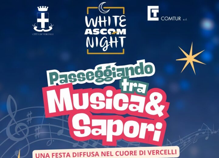 Vercelli si accende per la Notte Bianca: musica, sapori e shopping per una città tutta da vivere
