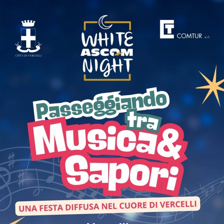 Vercelli si accende per la Notte Bianca: musica, sapori e shopping per una città tutta da vivere