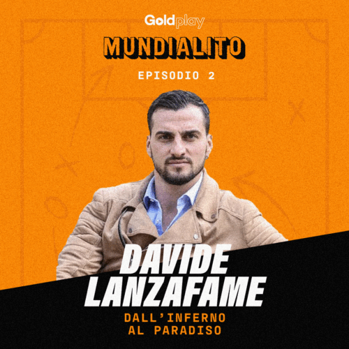 Dall’Inferno al Paradiso con Davide Lanzafame – Mundialito S2 #2