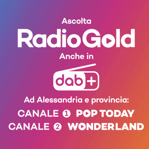 Ora in DAB+ anche ad Alessandria: Radio Gold Pop Today e Radio Gold Wonderland, due anime della stessa radio