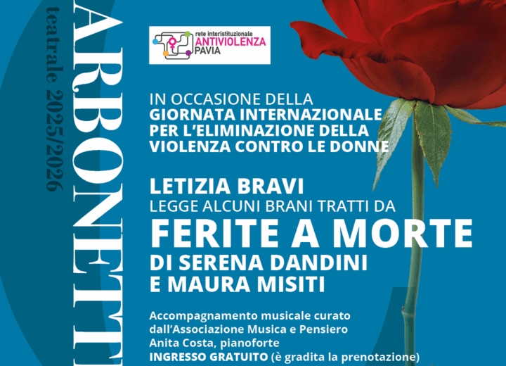 “Ferite a Morte”: domenica al Carbonetti di Broni lo spettacolo dedicato alla Giornata contro la violenza sulle donne