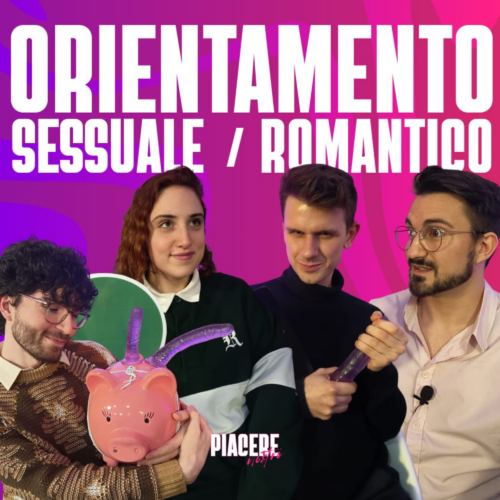 Piacere Nostro Podcast: nella puntata 3 si parla di orientamento sessuale e orientamento romantico