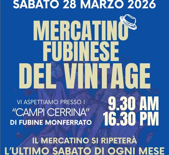 Mercatino del Vintage a Fubine Monferrato: appuntamento sabato 28 marzo ai Campi Cerrina