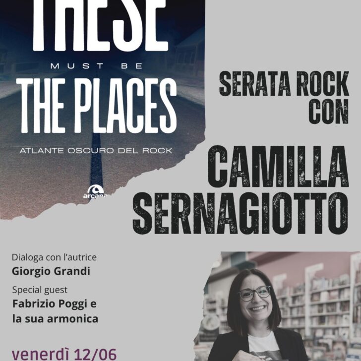 Camilla Sernagiotto presenta “These Must Be The Places”: il 12 giugno serata rock alla libreria Ubik di Voghera