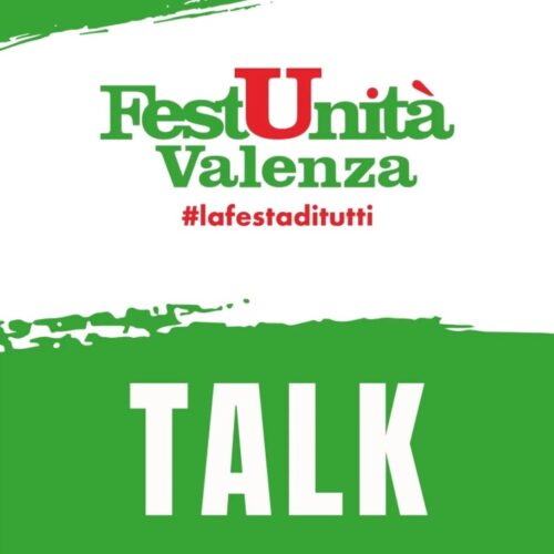 Festa dell’Unità di Valenza, torna lo Spazio Dibattiti: incontri su lavoro, territorio, diritti e politica
