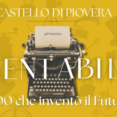 Inventabilia, al Castello di Piovera un viaggio nell’Ottocento che inventò il futuro