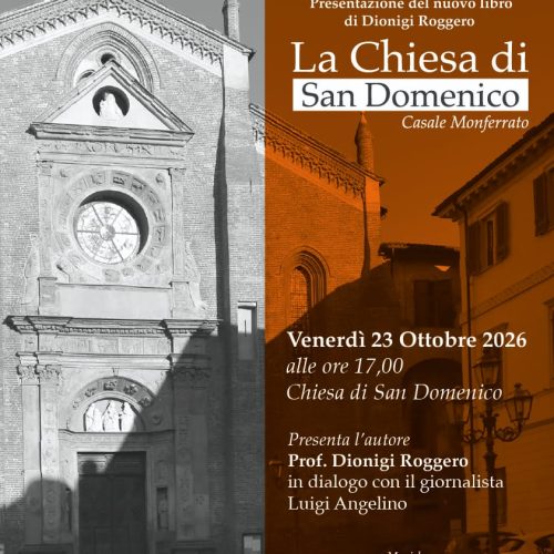 Un viaggio nella storia della chiesa di San Domenico: a Casale la presentazione del nuovo libro di Dionigi Roggero